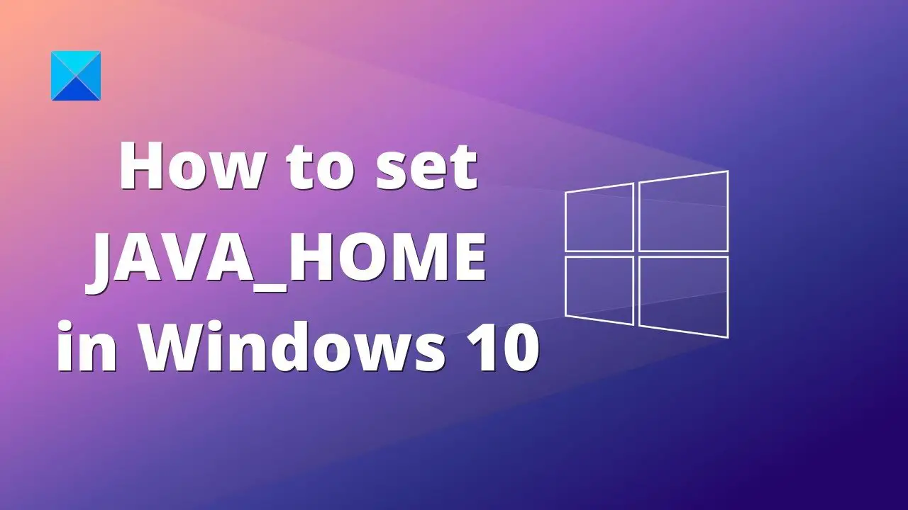 How to set JAVA  HOME in Windows  10 