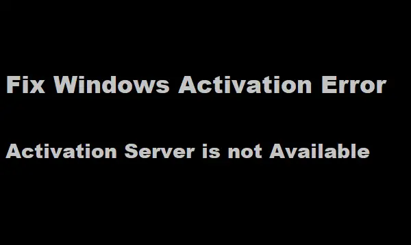 Windows Activation Error Activation Server is not Available