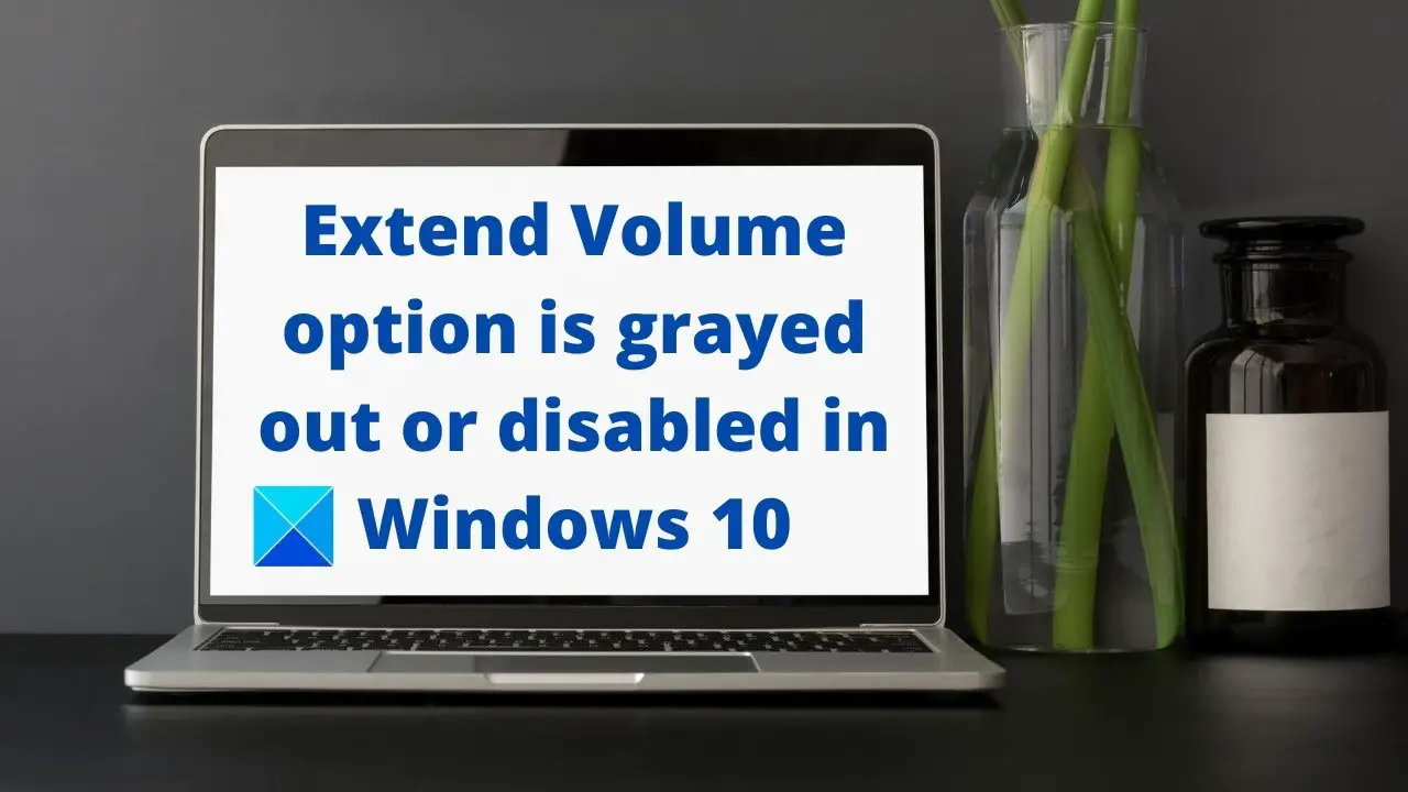 extend volume greyed out windows 10