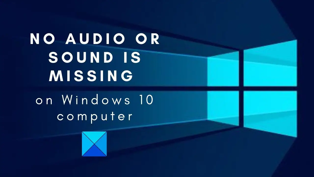 No Sound Or Audio Is Missing On Windows 10