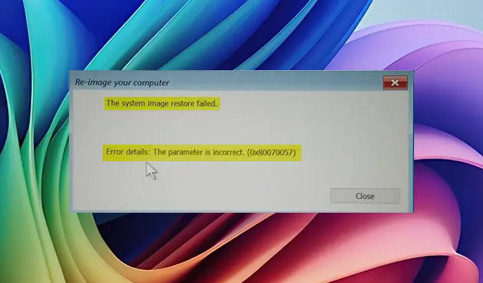 The system image restore failed, Error 0x80070057 [Fix]