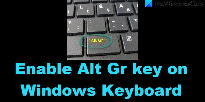 How to enable Alt Gr key on Windows Keyboard