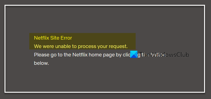 Netflix Site Error We were unable to process your request
