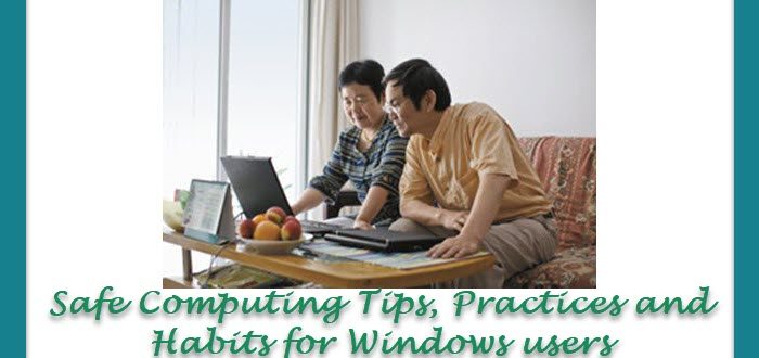 Safe Computing Tips, Practices and Habits for Windows users