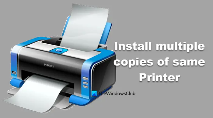 install multiple copies of same Printer 