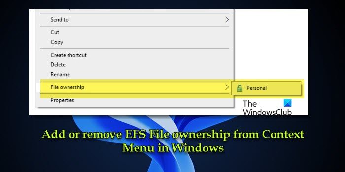 Add or remove EFS File ownership from Context Menu in Windows