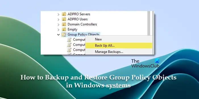 Backup and Restore Group Policy Objects in Windows systems