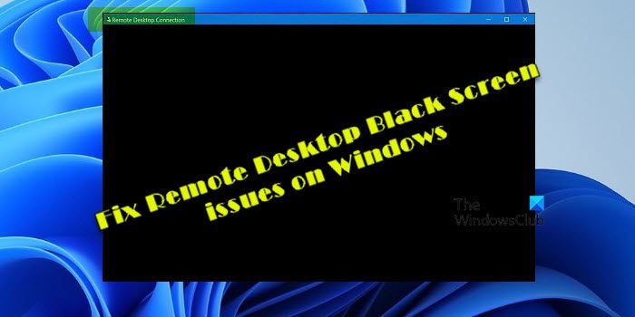 Fix Remote Desktop Black Screen issues on Windows