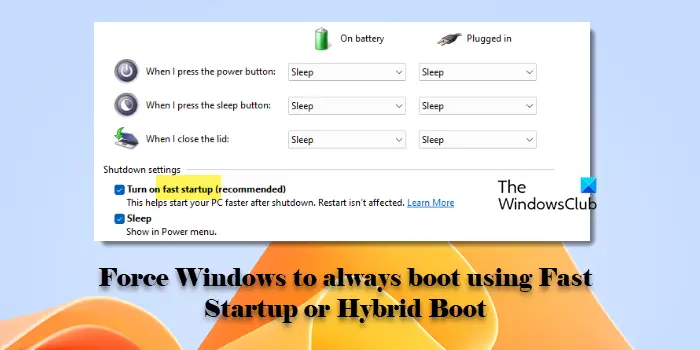 Force Windows to always boot using Fast Startup or Hybrid Boot