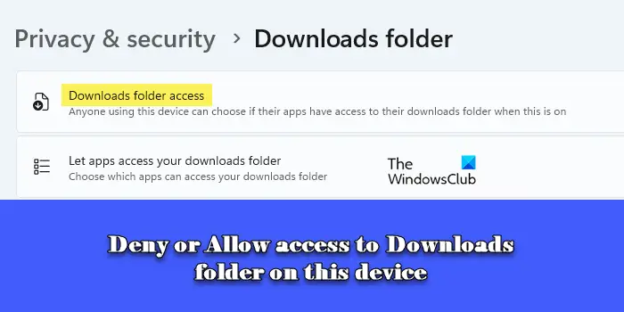 How to Deny or Allow access to Downloads folder on this device