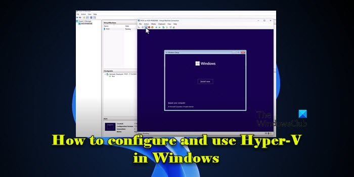 How to configure and use Hyper-V in Windows