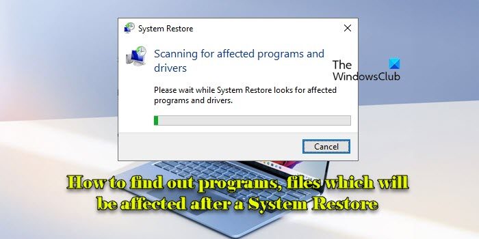 How to find out programs, files which will be affected after a System Restore