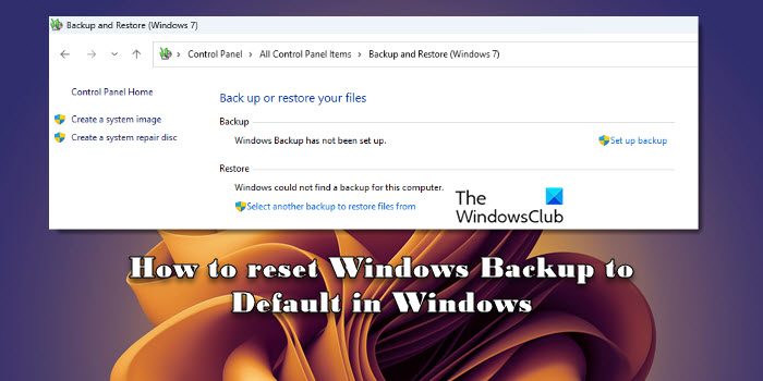 How to reset Windows Backup to Default in Windows