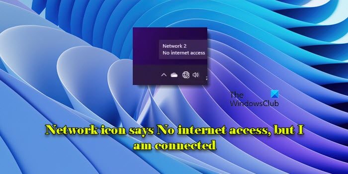 Network icon says No internet access, but I am connected