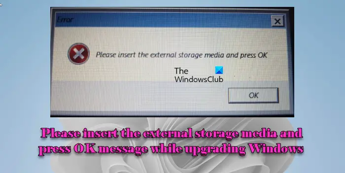 Please insert the external storage media and press OK message while upgrading Windows