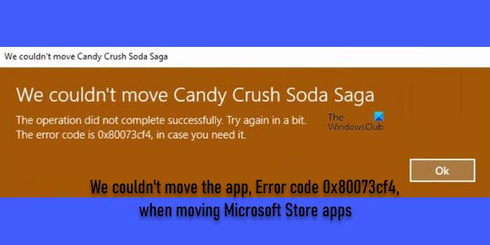 We couldn't move the app, Error code 0x80073cf4, when moving Microsoft Store apps