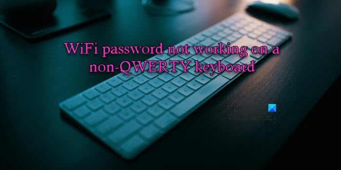 WiFi password not working on a non-QWERTY keyboard