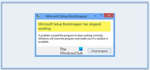 Microsoft Setup Bootstrapper Has Stopped Working 6221