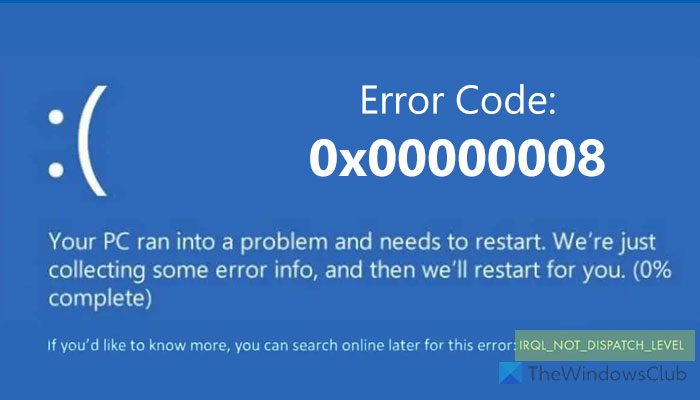 Fix IRQL NOT DISPATCH LEVEL 0x00000008 Blue Screen Error on Windows 11/10