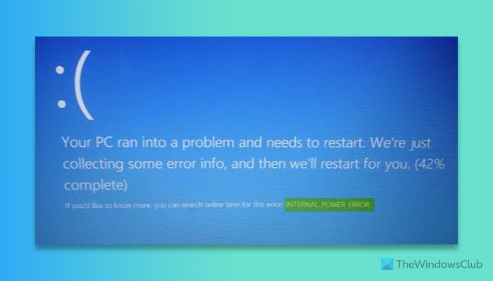 Fix INTERNAL_POWER_ERROR Blue Screen on Windows 11/10