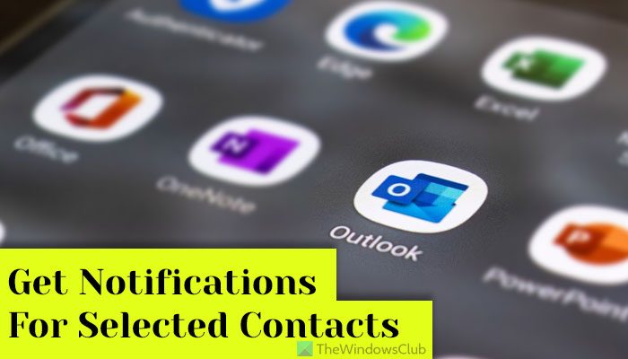 How to get notifications for selected contacts in Microsoft Outlook
