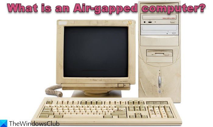 What is an Air-gapped computer?