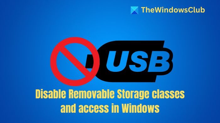 Disable Removable Storage classes and access in Windows