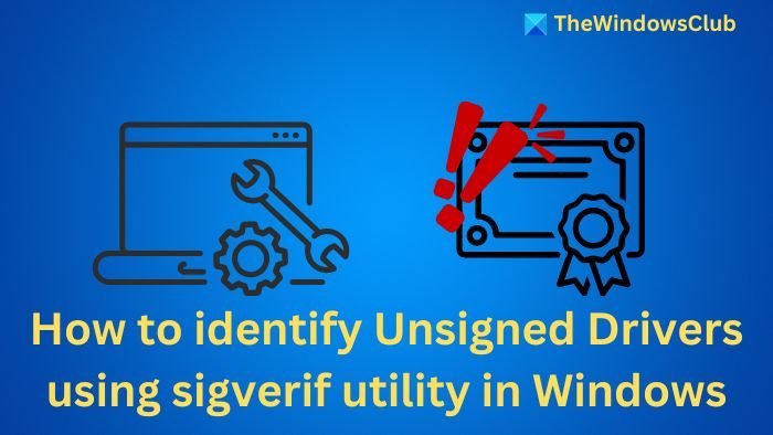 Identify Unsigned Drivers using sigverif utility