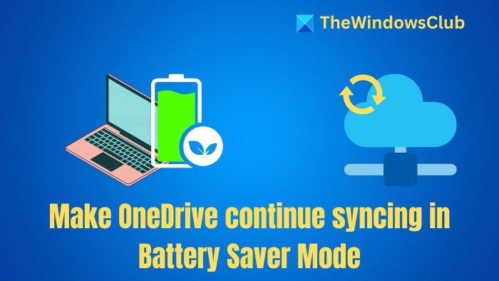 Make OneDrive continue syncing in Battery Saver Mode