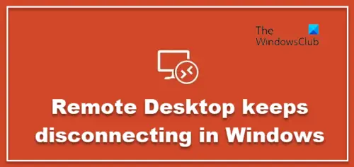 windows 10 remote desktop connection disconnects frequently