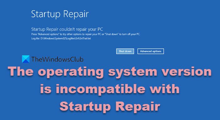 The operating system version is incompatible with Startup Repair