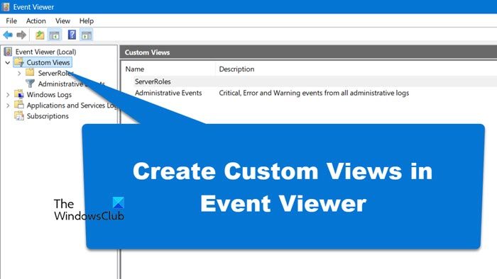 create Custom Views in Event Viewer