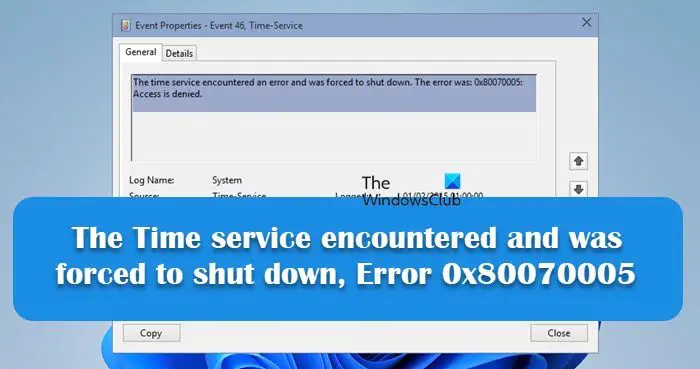 The Time service encountered and was forced to shut down, Error 0x80070005