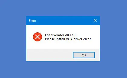 Load vender.dll Fail, Please install VGA driver