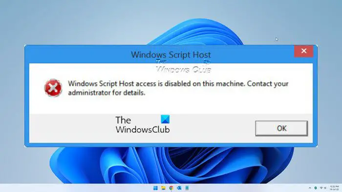 L'Accès À Windows Script Host Est Désactivé Sur Cette Machine