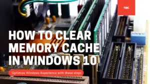 clear cache memory windows 10