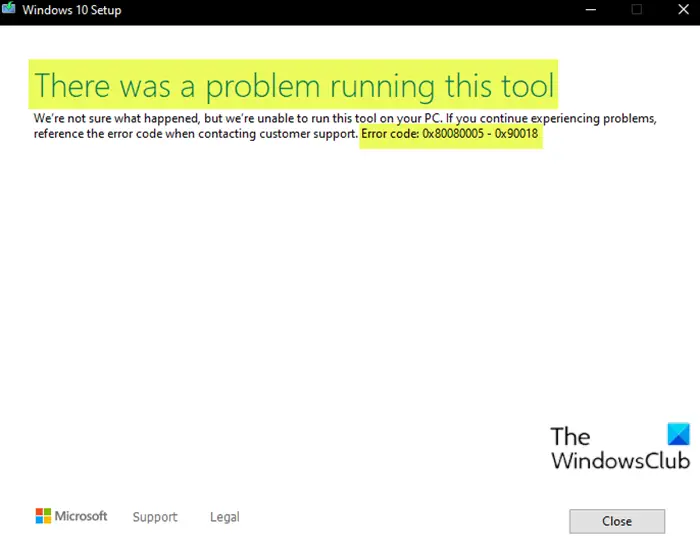 There was a problem running this tool - Error code 0x80080005 - 0x90018
