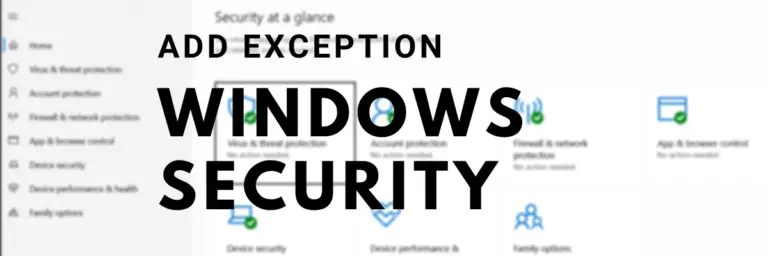 How To Add A File Type Or Process Exclusion To Windows Security