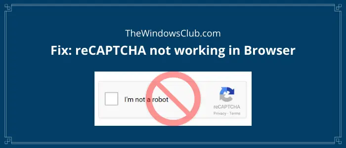 Fix Recaptcha Not Working In Chrome Firefox Or Any Browser