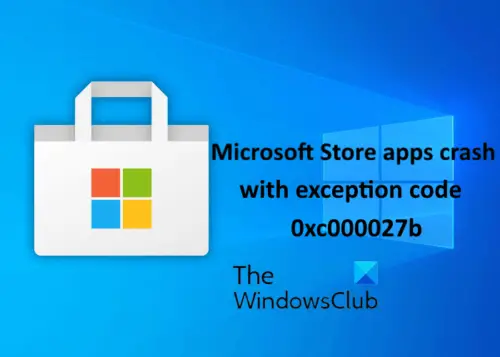 Microsoft Store Apps Crash With Exception Code 0xc000027b