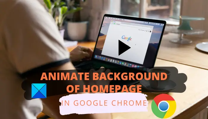 How to Make Your Google Chrome Homepage Background a GIF or Video