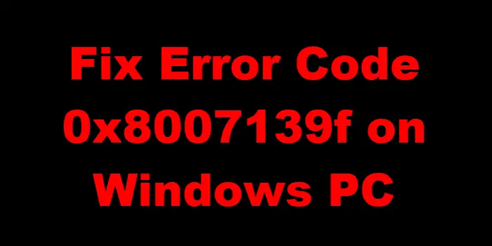 Correction Du Code D'Erreur 0X8007139F Sous Windows