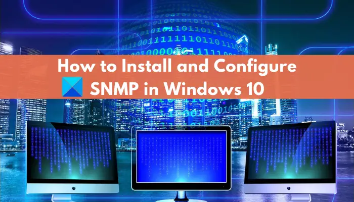 What is SNMP? How to enable and configure SNMP service in Windows 10