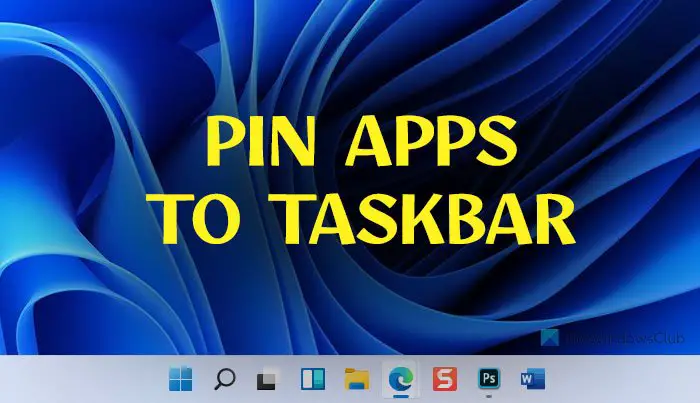 How to pin any app to the Taskbar in Windows 11