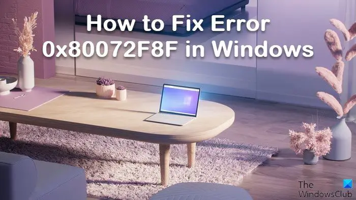 Fix 0x80072F8F Windows Update, Activation, Microsoft Store error