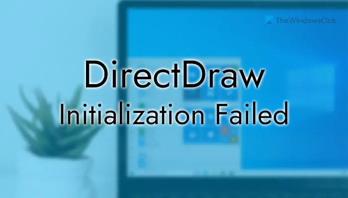 DirectDraw Initialization Failed on Windows PC