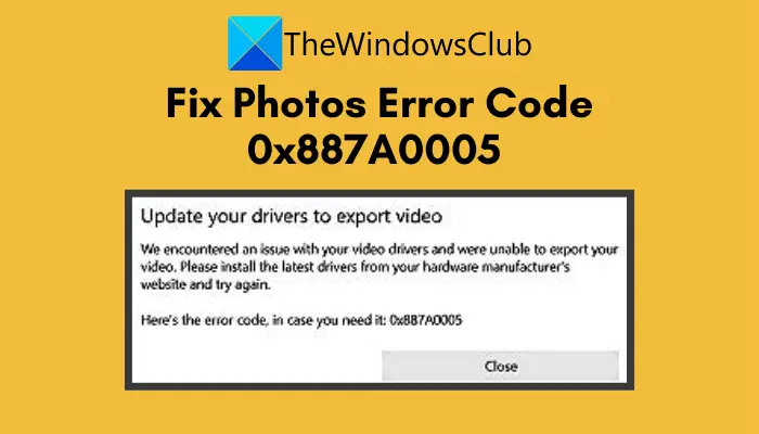 How to Fix Error Code: 0x887A0005