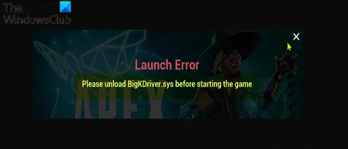 Please unload BigKDriver.sys before starting the game