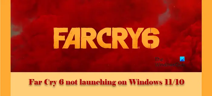 Far Cry 6 не запускается в Windows 11/10