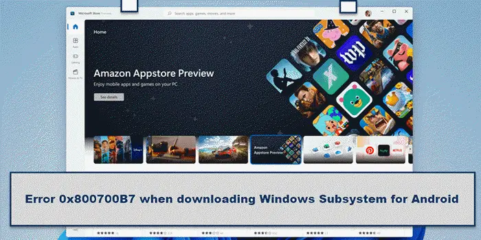 Fix Error 0x800700B7 when downloading Windows Subsystem for Android